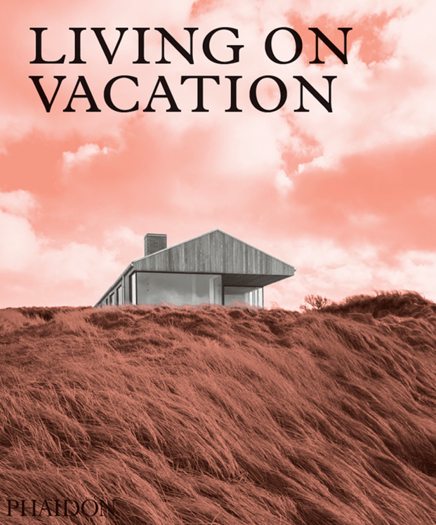 Living on Vacation. Casas de vacaciones. Libro Phaidon. 